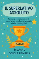 anteprima - Compiti in classe/Test - Esame: Formare correttamente il superlativo assoluto di aggettivi regolari e irregolari - Pagina di copertina