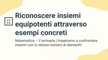 anteprima - Presentazioni / Lavagne - Riconoscere insiemi equipotenti attraverso esempi concreti (oggetti, figure) - Pagina 1