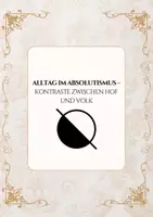Vorschau - Arbeitsblätter - Alltag im Absolutismus- Leben am Hof und Volk (+Fördermaterial) - Deckblatt