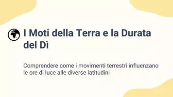 anteprima - Presentazioni / Lavagne - Collegare i moti terrestri alla diversa durata del dì alle varie latitudini prese - Pagina 1