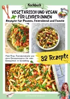 Vorschau - Anderer Materialtyp - 32 vegane und vegetarische Rezepte für Lehrer:innen | Für Pausen, Feierabend und Familie | Kochbuch - Seite 2