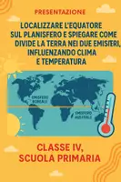 anteprima - Presentazioni / Lavagne - Localizzare l’Equatore sul planisfero e spiegare come divide la Terra nei due emisferi, influenzando clima e temperatura - Pagina di copertina