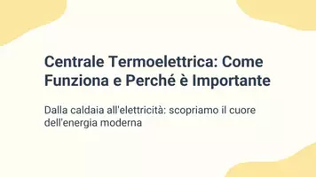 anteprima - Presentazioni / Lavagne - Illustrare le parti principali di una centrale termoelettrica e il loro funzionamento. - Pagina 1