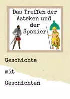 Vorschau - Arbeitsblätter - Geschichte mit Geschichten - Das Treffen der Azteken und der Spanier (inkl. Audiodatei) - Deckblatt