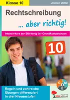 Vorschau - Arbeitsblätter - Rechtschreibung ... aber richtig! Klasse 10 | Intensivkurs zur Stärkung der Grundkompetenzen | differenziert in 3 Niveaus mit Lösungen - Deckblatt