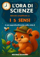 anteprima - Esercizi - L'ORA DI SCIENZE: i 5 sensi, attività semplificate - Pagina di copertina