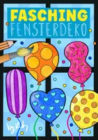 Vorschau - Arbeitsblätter - Ballon Fensterbilder zum Weiter- & Ausmalen - Kunst für Fasching & Karneval - Deckblatt