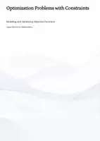 Vorschau - Unterrichtsreihen - Extremum Problems Made Clear – Optimization with Constraints in Calculus - Deckblatt