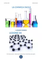 anteprima - Esercizi - LA CHIMICA FACILE - Lezione 04 - I Legami Chimici - Pagina di copertina