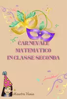 anteprima - Altro tipo di materiale - Carnevale matematico classe seconda - Pagina di copertina