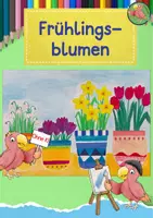 Vorschau - Mal- und Bastelvorlagen - Kunst Frühling, Frühlingsblumen malen, Grundschule - Deckblatt