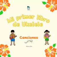 Vista previa - Unidades / Secuencias / Situaciones de Aprendizaje - Mi Primer Libro de Ukelele - canciones - Portada