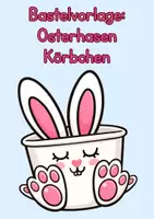 Vorschau - Mal- und Bastelvorlagen - Bastelvorlage Osterhasen Körbchen - Deckblatt