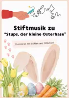 Vorschau - Arbeitsblätter - Stiftmusik zu "Stups, der kleine Osterhase" - Deckblatt