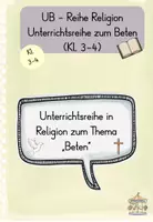 Vorschau - Stundenentwürfe - Unterrichtsreihe Religion Beten (Kl. 3-4) - Deckblatt