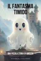 anteprima - Materiale di supporto/inclusione - IL FANTASMA TIMIDO UNA GRANDE STORIA DI AMICIZIA - Pagina di copertina