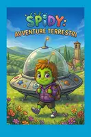 anteprima - Opere didattiche / Libri di testo - SPIDY L'ALIENO E LE AVVENTURE TERRESTRI - Pagina di copertina