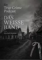 Vorschau - Arbeitsblätter - Ein True Crime Podcast zum Film "Das weiße Band" von Michael Haneke - Deckblatt