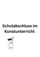Vorschau - Arbeitsblätter - Schulabschluss im Kunstunterricht - Deckblatt