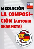 Vorschau - Stundenentwürfe - La composición (Skármeta): Mediación / Sprachmittlung | Chiles Weg zur Memoria Histórica - Deckblatt