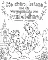 Vorschau - Mal- und Bastelvorlagen - Fronleichnam | Ausmalbild | Die kleine Juliana & die Vorgeschichte von Fronleichnam | Religion | Klasse 1-5 - Seite 1