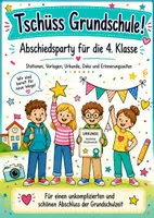 Vorschau - Stundenentwürfe - Grundschulabschluss Klasse 4 – Abschiedsparty mit Stationen, Quiz & Urkunde | Fachübergreifend Klasse 4 - Deckblatt