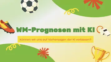 Vorschau - Stundenentwürfe - Fußball WM 2026 und KI - Wie verlässlich sind die Prognosen der KI? - Seite 1