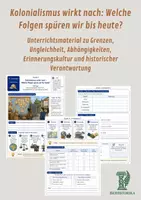 Vorschau - Unterrichtsreihen - Kolonialismus wirkt nach: Welche Folgen spüren wir bis heute? Unterrichtsmaterial zu Grenzen, Ungleichheit, Abhängigkeiten, Erinnerungskultur und historischer Verantwortung - Deckblatt