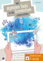 Vorschau - Stundenentwürfe - Mit digitalen Tools in der Grundschule unterrichten: Infos, Übersichten und konkrete Stunden zur Förderung der Medienkompetenz - Deckblatt