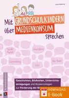 Vorschau - Stundenentwürfe - Mit Grundschulkindern über Medienkonsum sprechen: Geschichten, Bildkarten, Unterrichtsanregungen und Kopiervorlagen zur Förderung der Medienkompetenz - Deckblatt