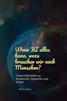 Vorschau - Unterrichtsreihen - Wenn KI alles kann, wozu brauchen wir noch Menschen? -Unterrichtsreihe Kl. 9-10 - Deckblatt