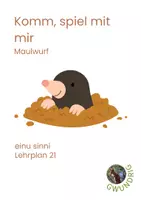 Vorschau - Lehrpläne/Lehrermaterial - Maulwurf_einu sinni_mit Lehrplan21-Bezug - Deckblatt