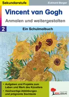 Vorschau - Unterrichtsreihen - Vincent van Gogh anmalen und weitergestalten – Schulmalbuch Band 2 | Kunst Sekundarstufe I+II Klasse 5-13 | Sonnenblumen, Sternennacht, Postimpressionismus - Deckblatt
