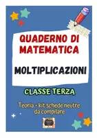 anteprima - Esercizi - QUADERNO DI MATEMATICA Classe 3° – LE MOLTIPLICAZIONI: teoria, esercizi e kit 10 schede neutre da compilare - Pagina di copertina