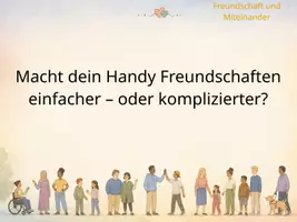 Vorschau - Präsentationen/Tafelbilder - Präsentation: Freundschaft, Soziales Miteinander und Handy - Seite 3