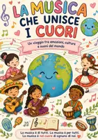 anteprima - Materiale di supporto/inclusione - La musica che unisce i cuori Un viaggio tra emozioni, culture e suoni del mondo - Pagina di copertina