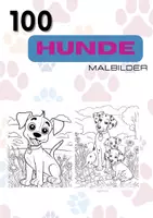 Vorschau - Mal- und Bastelvorlagen - 100 Hunde Malbilder - Ausmalbilder für Kinder - Deckblatt