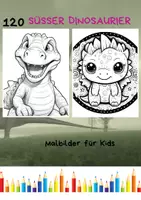 Vorschau - Mal- und Bastelvorlagen - 120 Süsser Dinosaurier Malbilder - Ausmalbilder für Kinder - Deckblatt