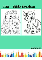 Vorschau - Mal- und Bastelvorlagen - 100 süsse Drachen Malbilder - Ausmalbilder für Kinder - Deckblatt