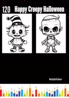 Vorschau - Mal- und Bastelvorlagen - 120 Happy Creepy Halloween Malbilder - Ausmalbilder für Kinder - Deckblatt