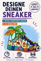Vorschau - Stundenentwürfe - Designe deinen eigenen Sneaker – Kunst in 30 Minuten | 3-seitige Sofortdruck-Version - Deckblatt