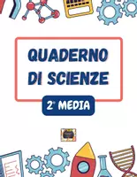 anteprima - Materiale di supporto/inclusione - Quaderno di Scienze per la 2ª Media: Chimica, Cellula e Corpo Umano - Appunti manoscritti, schematizzati e illustrati- - Pagina di copertina