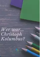 Vorschau - Arbeitsblätter - Wer war...Christoph Kolumbus? Aufgaben mit Lösungen - Deckblatt