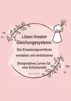 Vorschau - Arbeitsblätter - Lineare Gleichungssysteme lösen: Das Einsetzungsverfahren verstehen und verbalisieren - Deckblatt