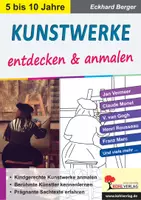 Vorschau - Mal- und Bastelvorlagen - Kunstwerke entdecken und anmalen – Berühmte Künstler kennenlernen | Kunst Kindergarten Grundschule Klasse 1–5 ab 5 Jahren | Van Gogh, Monet, Rubens, Bruegel, Kunstgeschichte, Sachtexte - Deckblatt