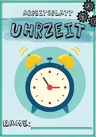 Vorschau - Arbeitsblätter - Arbeitsblatt: Uhrzeit und Uhr kennenlernen - Deckblatt
