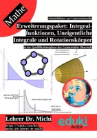 Vorschau - Unterrichtsreihen - Integralfunktionen, Uneigentliche Integrale und Rotationskörper (+Geogebra, + Lösungen) - Deckblatt