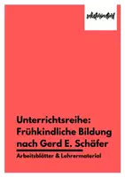 Vorschau - Stundenentwürfe - Unterrichtsreihe: Frühkindliche Bildung nach Gerd E. Schäfer (Arbeitsblätter mit Videos & Lehrermaterial) - Deckblatt