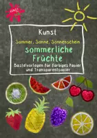 Vorschau - Mal- und Bastelvorlagen - Kunst - sommerliche Früchte zur Dekoration 🍉🍋🍊🍍🍒🥝🍓 - Fenster / Schulfest / Sommerfest / Obstbar / Saftbar / Getränkestand - PHASENBILDER - Deckblatt