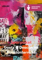 Vorschau - Unterrichtsreihen - Goetz & Deacon im Kunstunterricht SEK II - Informelle & Skulpturale Empfindungen - Deckblatt
